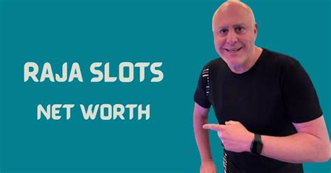 Raja Slots Net Worth (2024) .